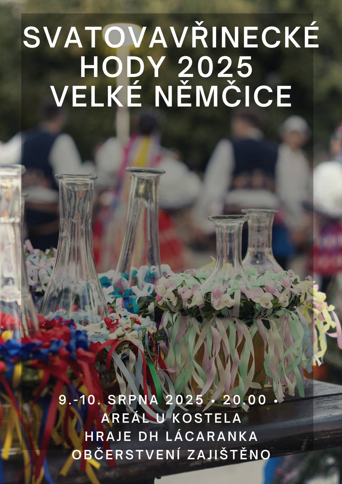 TJ Sokol Velké Němčice a stárci ročníku 2007 Vás zvou na tradiční Svatovavřinecké hody, které se budou konat ve dnech 9. a 10. srpna 2025. Po oba dva dny bude k tanci a poslechu hrát DH Lácaranka, začátek zábavy je ve 20 hodin. Občerstvení zajištěno. Nezapomeňte na každoroční stavění máje, které bude v pátek podvečer, areál u kostela. Stárci ročníku 2007 Sklepníci: Lukáš Mazal, Marek Čepila, Tomáš Malík  Nela Urbánková, Matyáš Mrhal Sára Raušová, Ondřej Hodulík Šárka Nováková, Adam Štěpánek Domča Nováková, Tadeáš Machala Pavlína Langová, František Mátl Vendula Rohrerová, Šimon Šardický Veronika Hrdličková, Tomáš Hrdlička Natálie Nekvapilová, David Mrázek Eliška Konečná, Petr Blahoňovský Alena Effenbergerová, Vojta Homola Aneta Vedrová, Vojta Sedláček Natálie Bažantová, David Revilla Pavlína Broskvová, Martin Furch Karolína Luklová, Denis Helma Karolína Sykorová, Jakub Celnar Adriana Luklová, Adam Nápravník