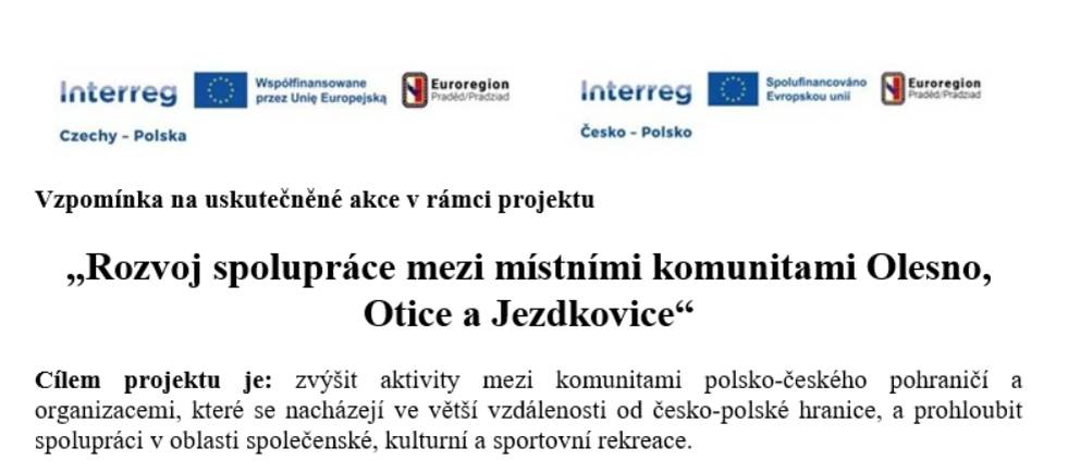 Cílem projektu je: zvýšit aktivity mezi komunitami polsko českého pohraničí a organizacemi, které se nacházejí ve větší vzdálenosti od česko polské hranice, a prohloubit spolupráci v oblasti společenské, kulturní a sportovní rekreace.