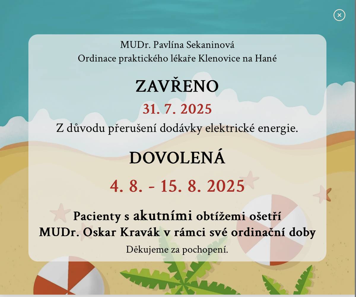 31. 7. 2025 uzavřena ordinace z důvodu přerušení dodávky elektrické energie od 4. 8. 2025 do 15. 8. 2025 - DOVOLENÁ