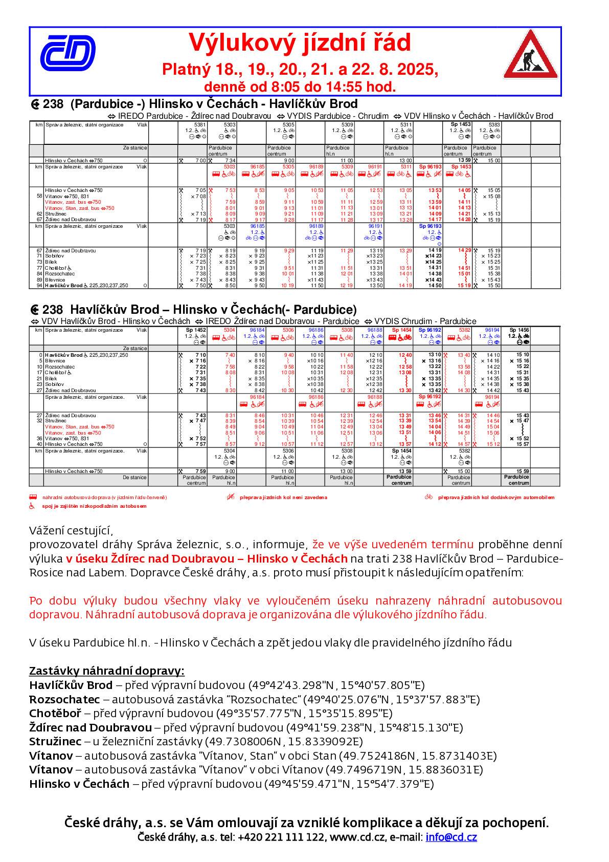 Vážení občané, v termínu od 18.8. do 22.8. bude probíhat výluka vlakového spojení v úseku Hlinsko v Čechách - Ždírec nad Doubravou. Výlukový jízdní řád naleznete v příloze, na webu obce a na vývěsce u OÚ.