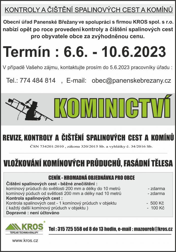 Ve spolupráci s firmou Kros nabízíme opět kontrolu a čištění spalinových cest pro občany obce za zvýhodněnou cenu. V případě zájmu kontaktujte obecní úřad na uvedených kontaktech. Vlastní kontrola a čištění proběhne po předchozím objednání v uvedeném týdnu.