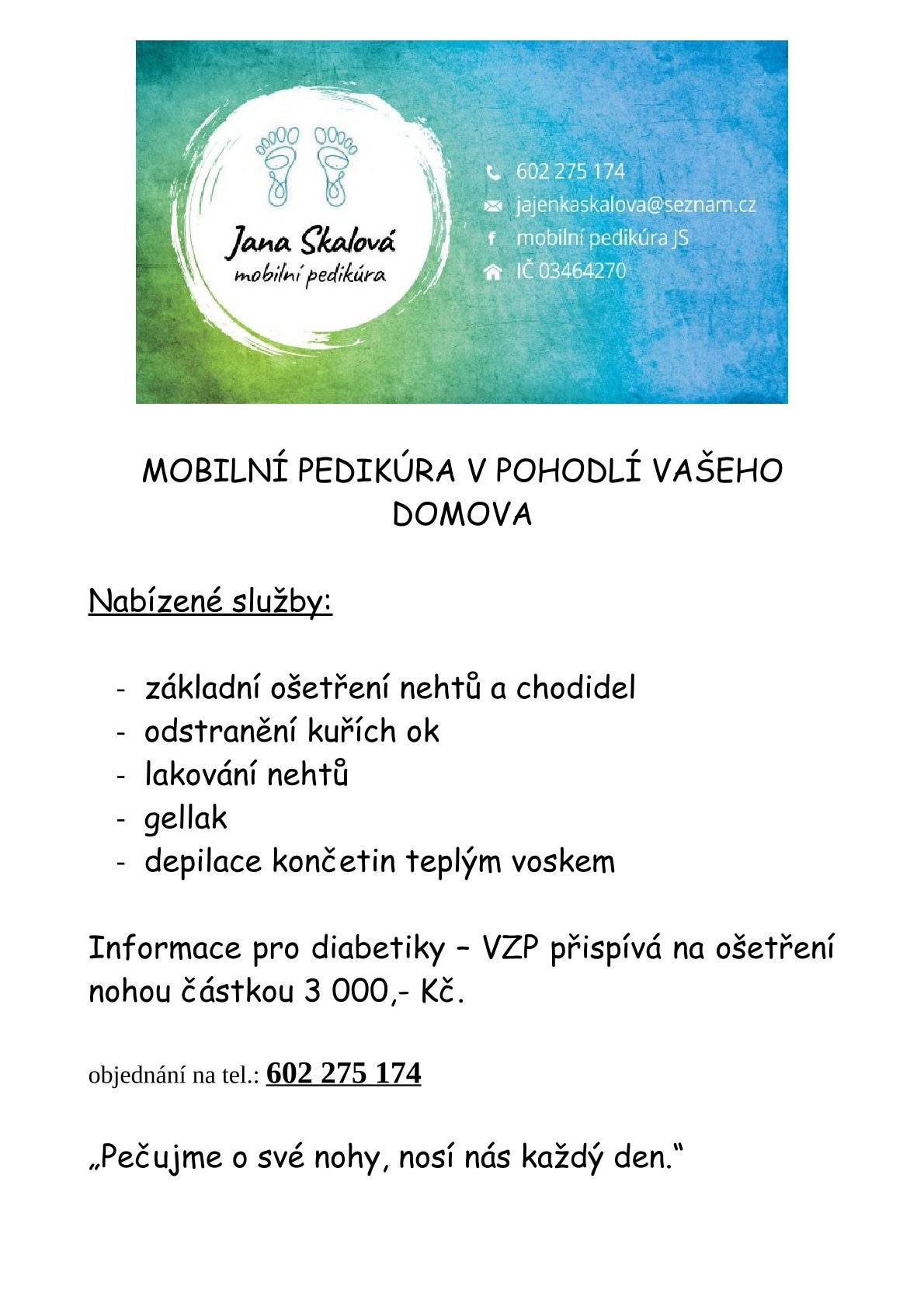 Informujeme o možnosti mobilní pedikúry v pohodlí vašeho domova. Objednání na tel. 602 275 174