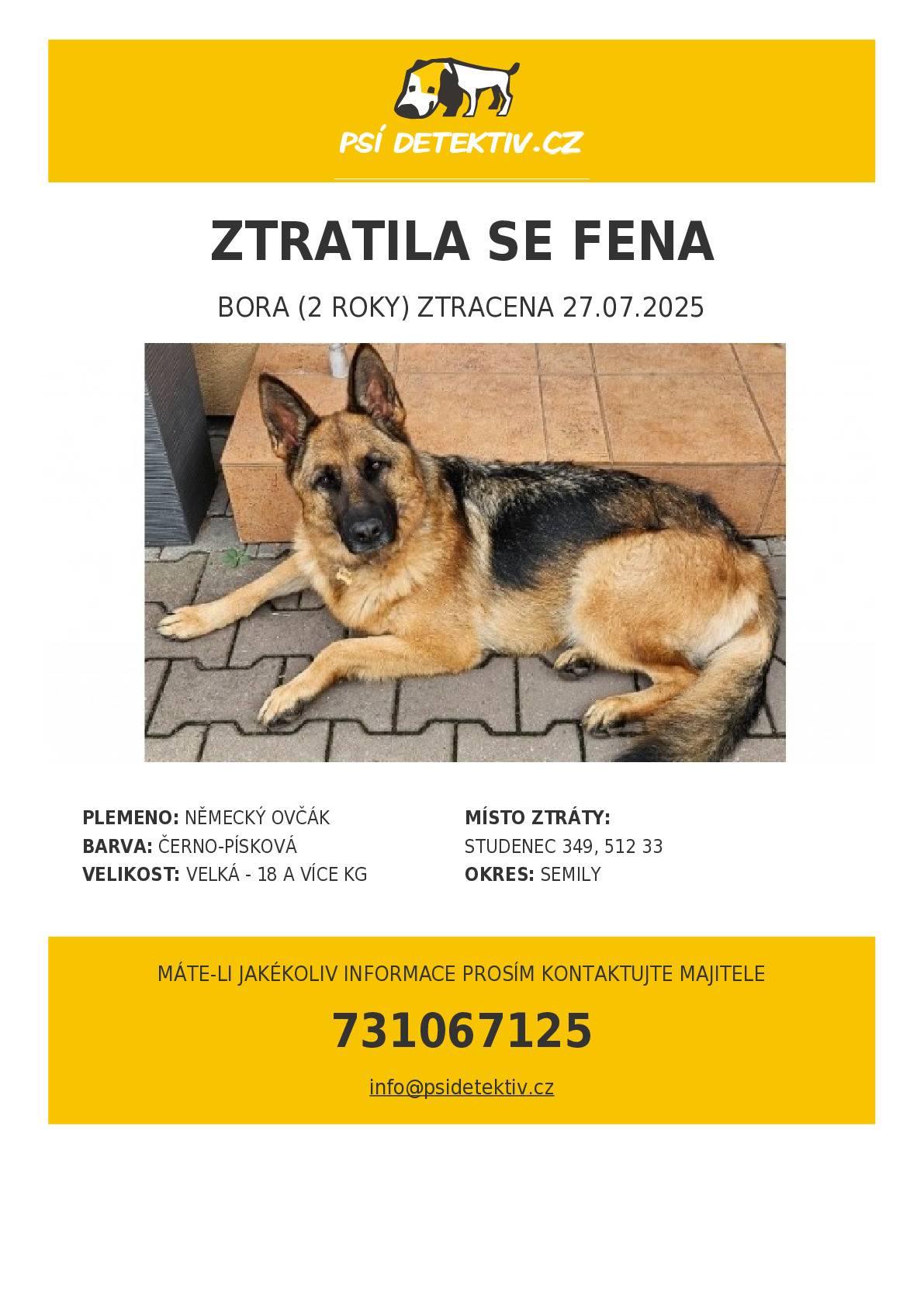 ve Studenci (okr. Semily) se dne 27.7. ztratila fenka německého ovčáka s červeným obojkem jménem Bora!!!  Kdybyste měli nějaké informace, volejte prosím na 731067125, případně napište na email petra.mencova@gmail.com Bora je 2 roky stará fenka, tmavší barvy typu Rex,. Má na sobě červený obojek a na obojku má kostičku se jménem a telefonními čísly. Je čipovaná, kastrovaná a váží asi 34kg. Je moc hodná, stačí oslovit jménem. Utekla z místa bydliště, Studenec. Nikdy se tak nestalo. Děkujeme za jakékoli info. 731 067 125 viz. příloha