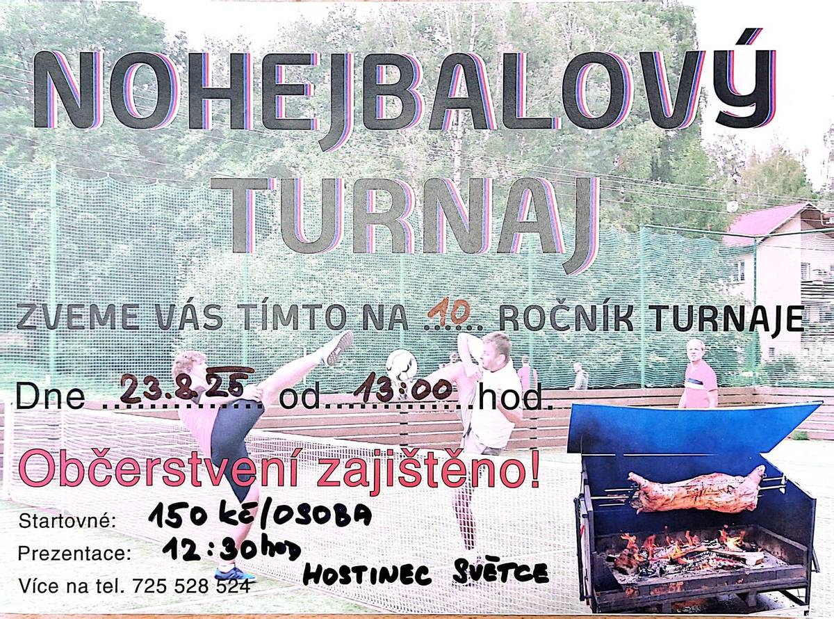 Srdečně Vás zveme na 10. ročník nohejbalového turnaje, který se bude konat v sobotu 23.8.2025. Přijďte si zahrát, zafandit nebo si jen dát něco dobrého k jídlu a pití. Tradičně se bude péct prase. Těšíme se na Vás.