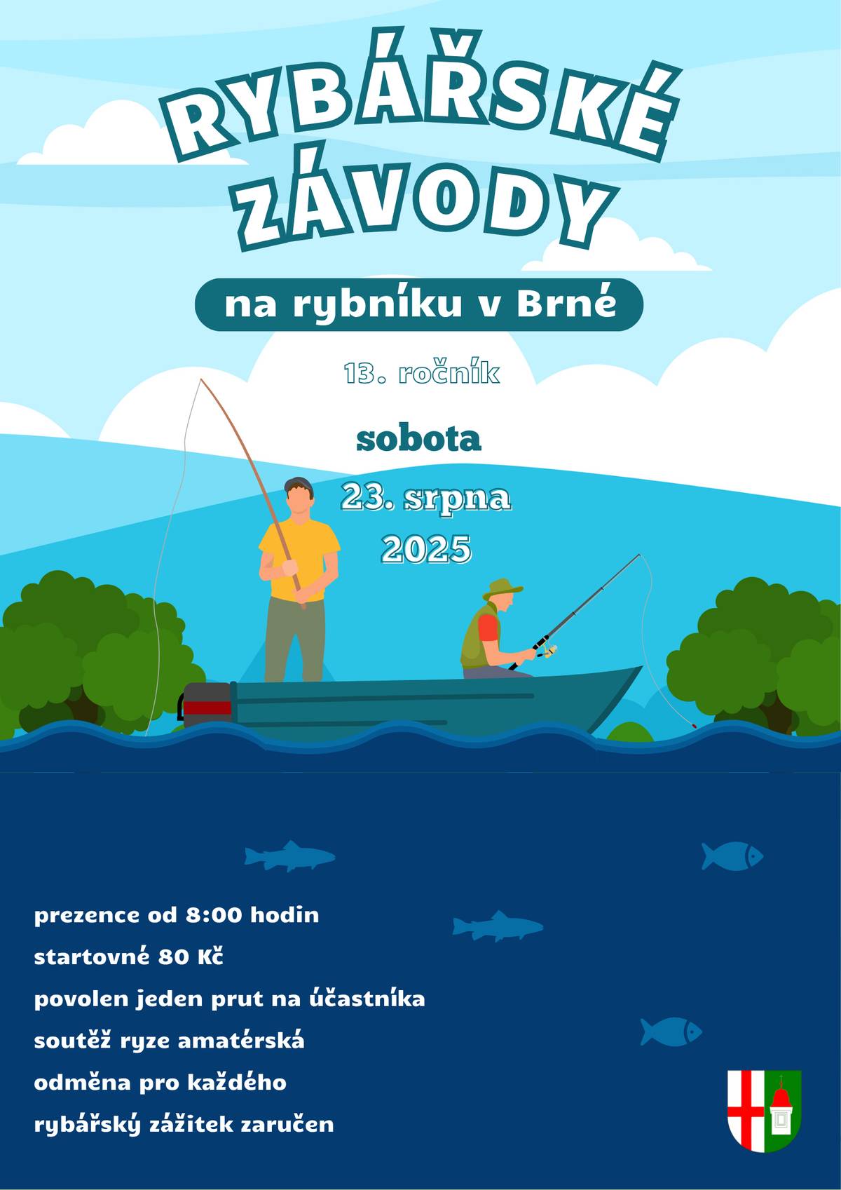 V sobotu 23. 8. 2025 se uskuteční 13. ročník rybářských závodů u rybníka v Brné. Prezence účastníků bude od 8:00 hodin. Všichni jsou srdečně zváni! Podrobnosti najdete na přiloženém plakátě.