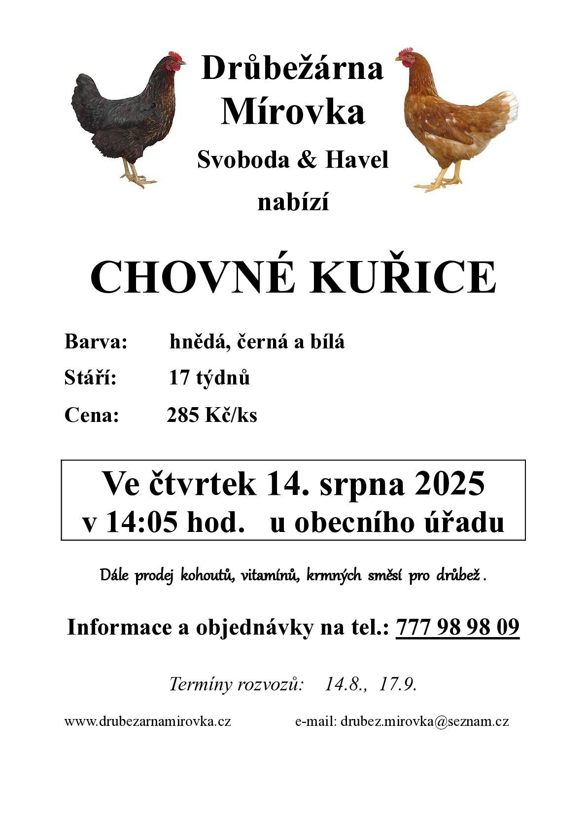 Drůbežárna Mírovka nabízí chovné kuřice. Stáří 17 týdnů, cena 285 Kč/ks, barva: hnědá, černá, bílá. Ve čtvrtek 14.8.2025 u obecního úřadu. Starosta