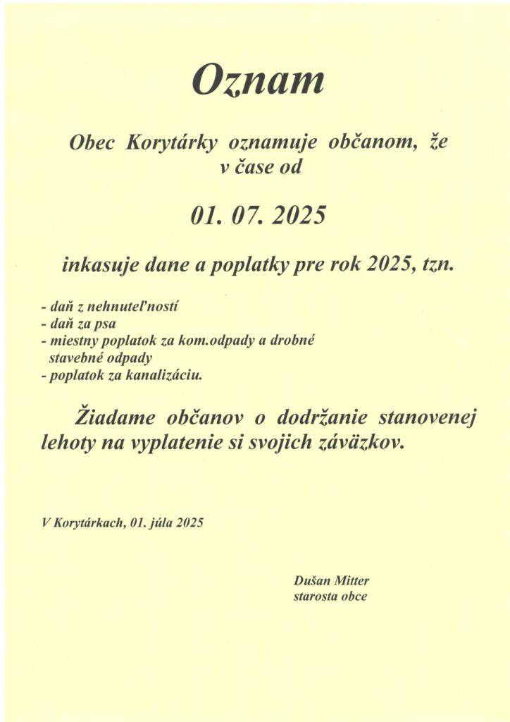 Obec  Korytárky  oznamuje  občanom,  že   v čase od    01. 07. 2025     inkasuje dane a poplatky pre rok 2025.