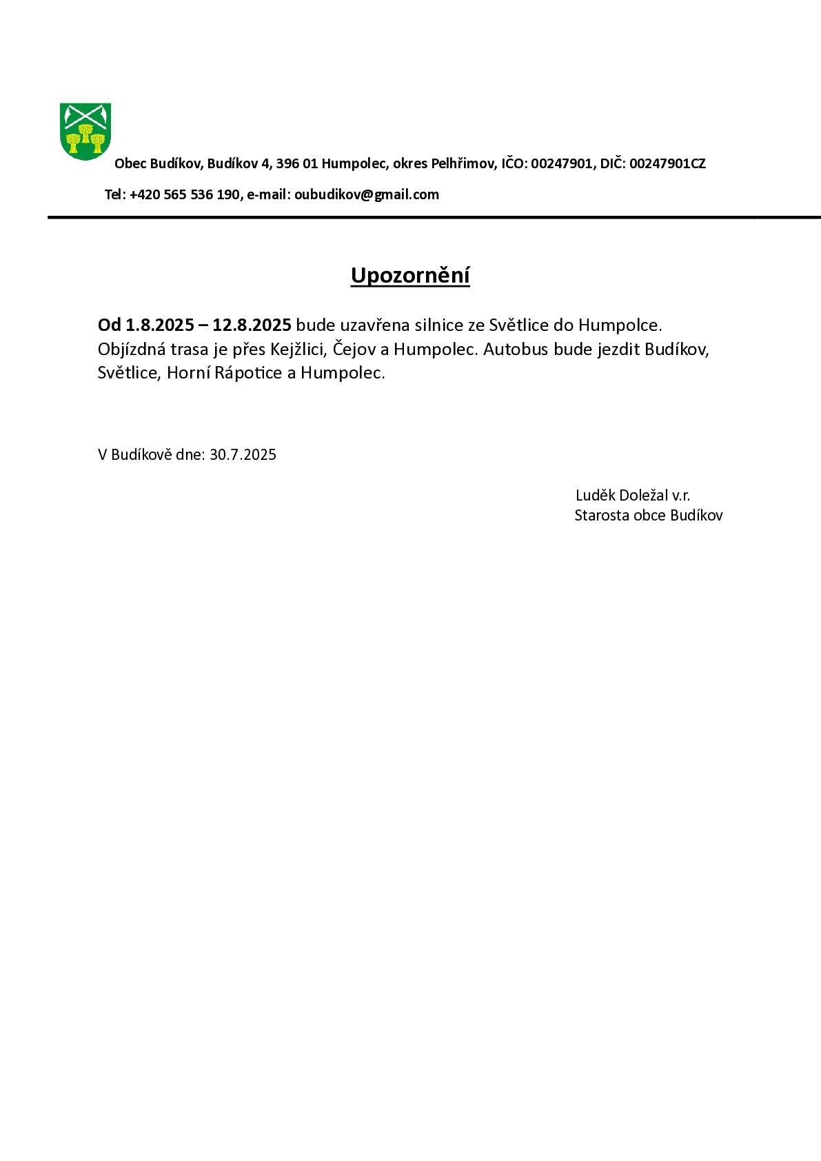 Od 1.8. - 12.8.2025 dude uzavřena silnice ze Světlice do Humpolce. Objízdná trasa Kejžlice, Čejov a Humpolec. Autobus trasa Budíkov, Horní  Rápotice a Humpolec. Starosta