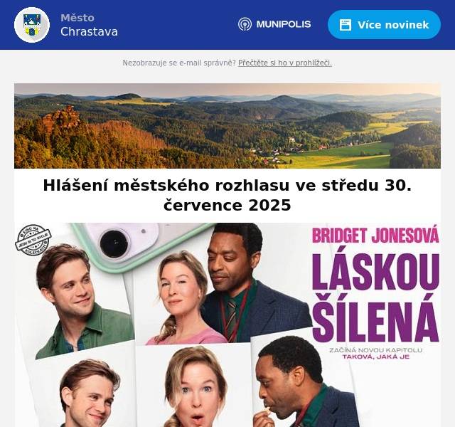 AKCE V BISTRU EDEN HANGÁR! Při koupi 2 párků v rohlíku NEBO 2 smažených sýrů dostanete 0,3 l čepované Kofoly ZDARMA! Platí do vyprodání zásob. Těšíme se na vás! Chrastava přivítá letní kino s filmem Bridget Jonesová: Láskou šílená. Promítáme 1. 8. 2025 od 21:15 na louce u hasičského muzea. Vstupné 150 Kč. Deky na sezení nutno přinést vlastní.