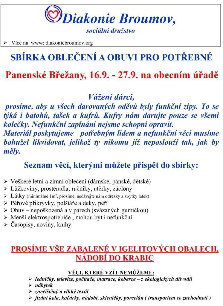 Ve spolupráci s Diakonií Broumov pořádáme sbírku oblečení a dalšího vybavení z domácnosti pro potřebné. Věci můžete donášet v uvedeném termínu na obecní úřad, přehled toho, co je možné odevzdat, je uveden v přiloženém letáku. Děkujeme za pomoc!