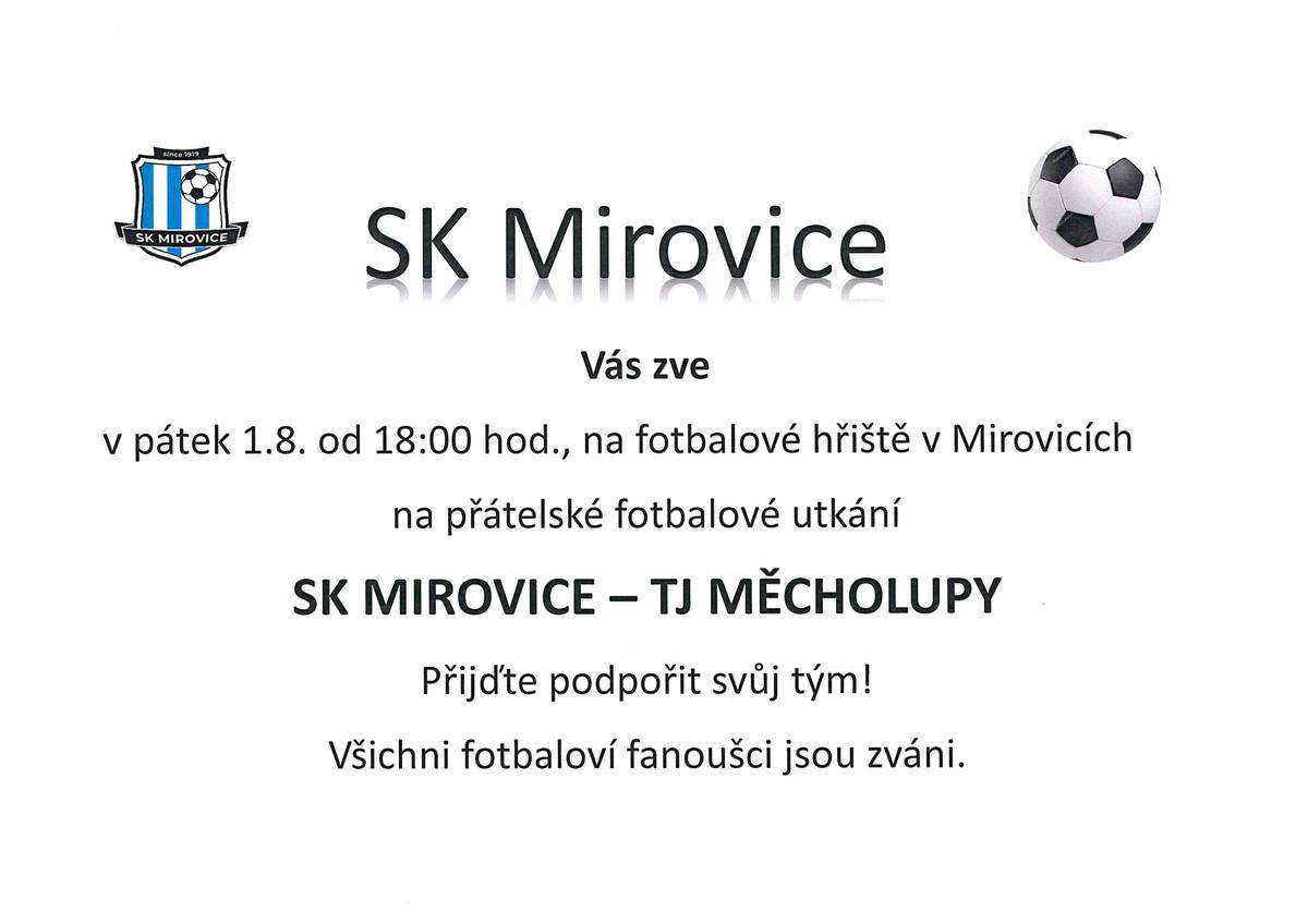 SK Mirovice zve na přátelské fotbalové utkání SK Mirovice- TJ Měcholupy v pátek 1.8. 2025 od 18:00 hodin na fotbalové hřiště v Mirovicích. Všichni fotbaloví fanoušci jsou zváni.