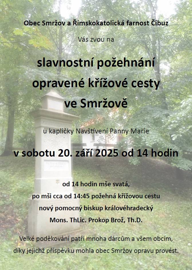 Obec Smržov a Římskokatolická farnost Číbuz Vás zvou na slavnostní požehnání opravené křížové cesty ve Smržově, které se koná v sobotu 20. 9. 2025 od 14 hodin.