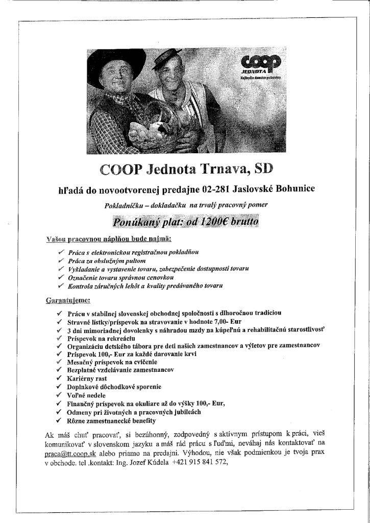 COOP Jednota Trnava, SD hľadá do svojej predajne v Jaslovských Bohuniciach Pokladníčku - dokladačku na trvalý pracovný pomer.   Viac informácii v priloženom letáku.