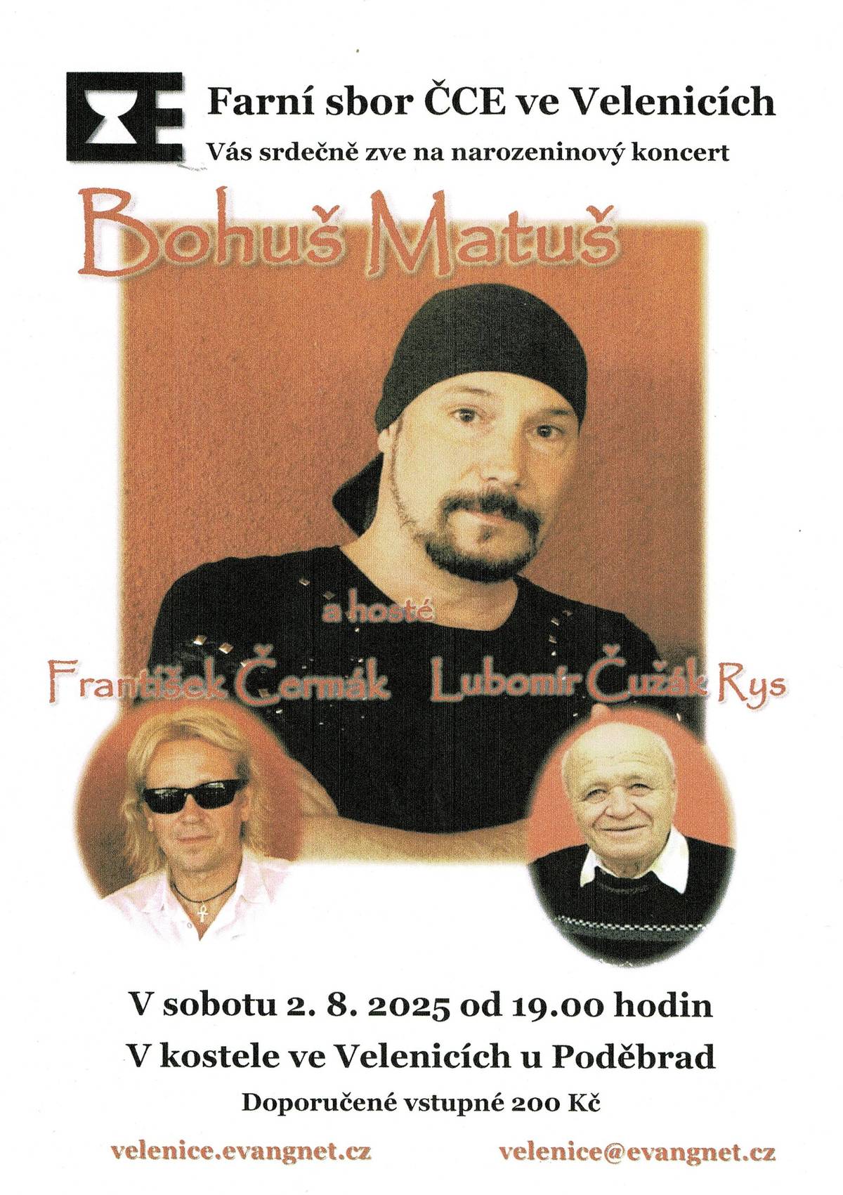 Farní sbor ČCE ve Velenicích Vás srdečně zve na koncert Bohuše Matuše, který se uskuteční v sobotu 2. srpna 2025 od 19 hodin v kostele ve Velenicích, jako host vystoupí František Čermák a Lubomír Čužák Rys. Doporučené vstupné je 200 Kč.