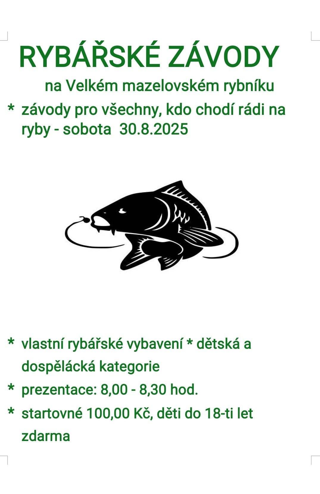 Přijďte si zarybařit poslední sobotu v srpnu. Pro všechny jsou připraveny drobné ceny, pro vítěze ceny větší. To esime se na Vás.