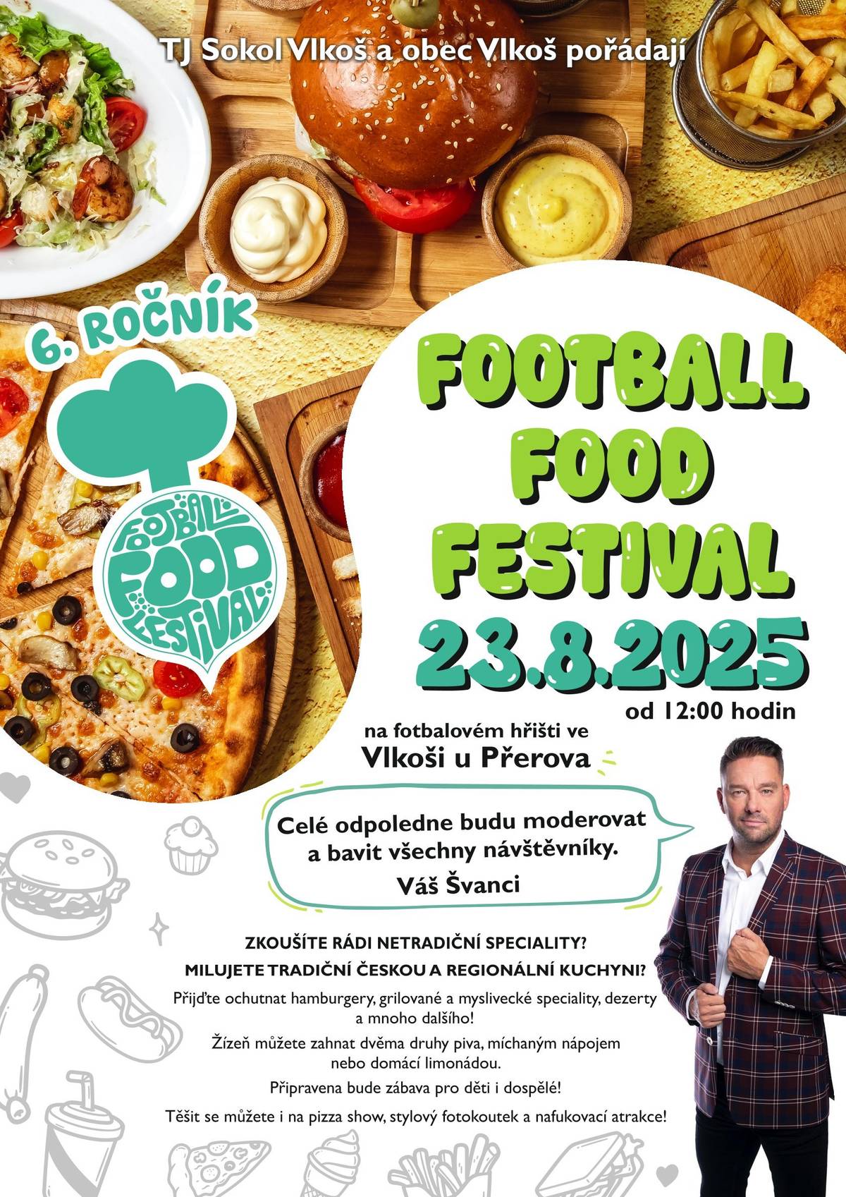 Sokol Vlkoš a Obec Vlkoš zvou na  již 6. ročník Football Food Festivalu, který se bude konat od 12:00 ve Vlkoši na fotbalovém hřišti dne 23. 8. 2025. Letos moderuje Petr Švancara.