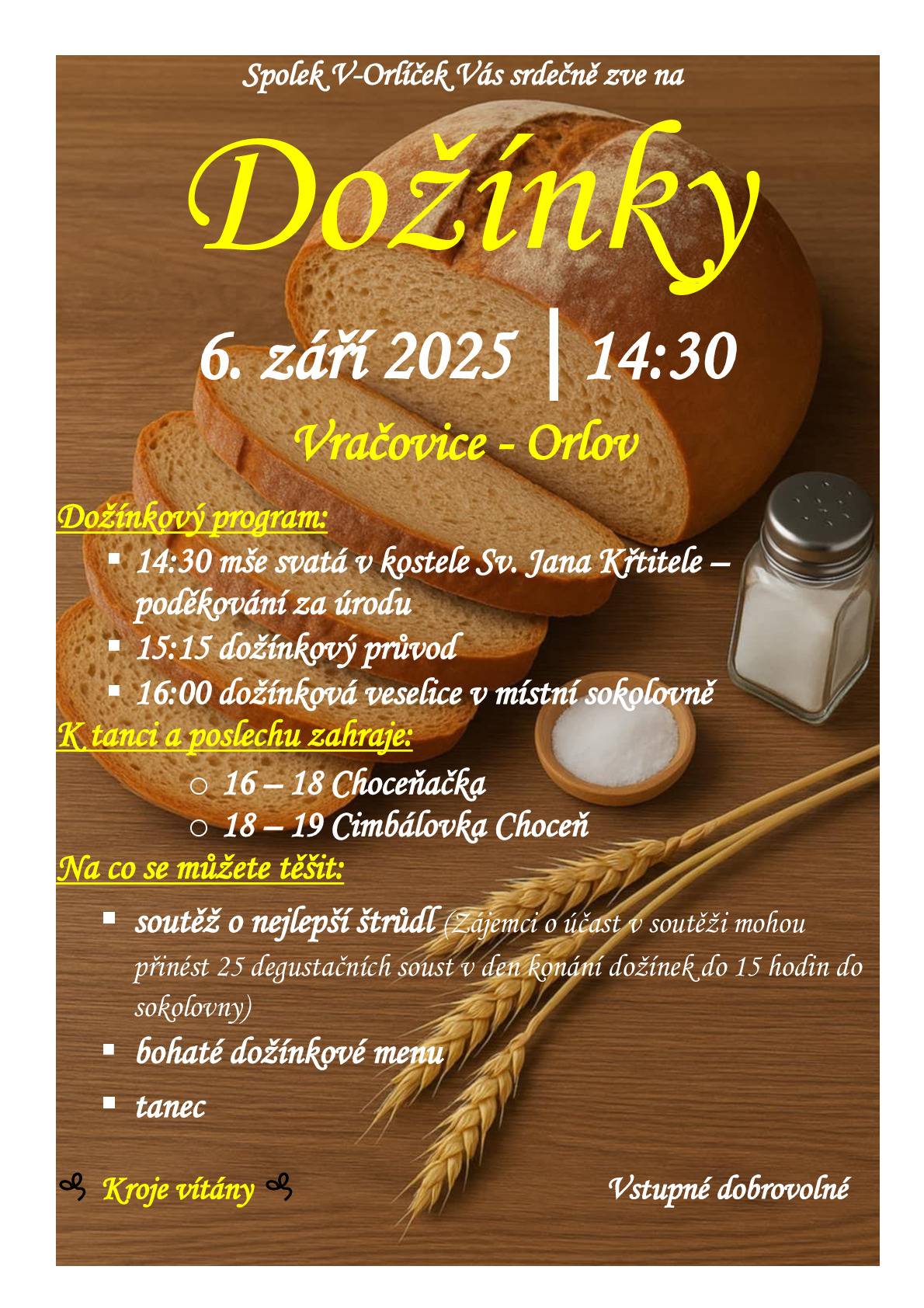 DOŽÍNKY  Sobota 6. září | 📍 Kostel  Sv. Jana Křtitele + sokolovna Vračovice-Orlov 🌾 Druhý ročník tradiční slavnosti Spolek V-Orlíček Vás srdečně zve na den plný radosti, tradic, hudby a skvělého jídla! 🕒 Program: 14:30 – Mše svatá v kostele sv. Jana Křtitele 15:15 – Dožínkový průvod obcí 16:00 – Dožínková veselice v sokolovně 🎶 Hudební doprovod: • Choceňačka (16–18 h) • Cimbálovka Choceň (18–19 h)        Soutěž o nejlepší štrůdl – přineste 25 degustačních soust do 15:00 do sokolovny        Bohaté dožínkové menu 💃 Tanec a dobrá nálada zajištěny        Kroje vítány!        Vstupné dobrovolné 📢 Sdílejte, označte sousedy a přijďte si to s námi užít!