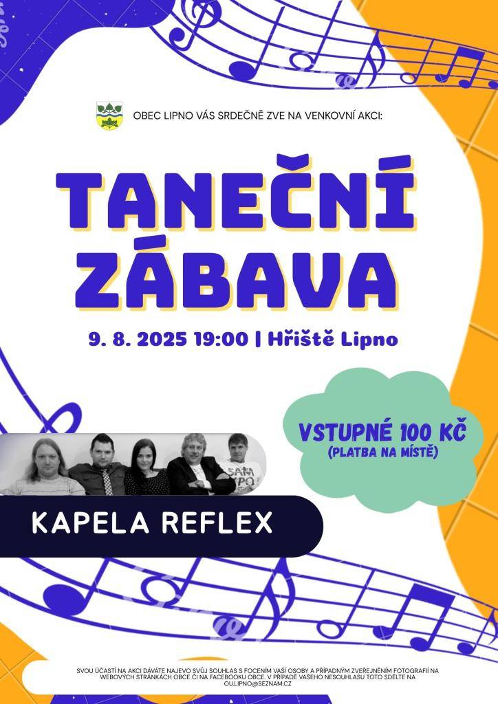 V sobotu 9.8.2025 od 19.00 hodin se na hřišti v Lipně koná taneční zábava. K tanci a poslechu hraje skupina "REFLEX". Vstupné 100,-. Doprava z Lipence a Drahomyšle tam i zpět zajištěna. Z Lipence v 18.30 hodin od zastávky, z Drahomyšle v 18.45 hodin od obchodu.