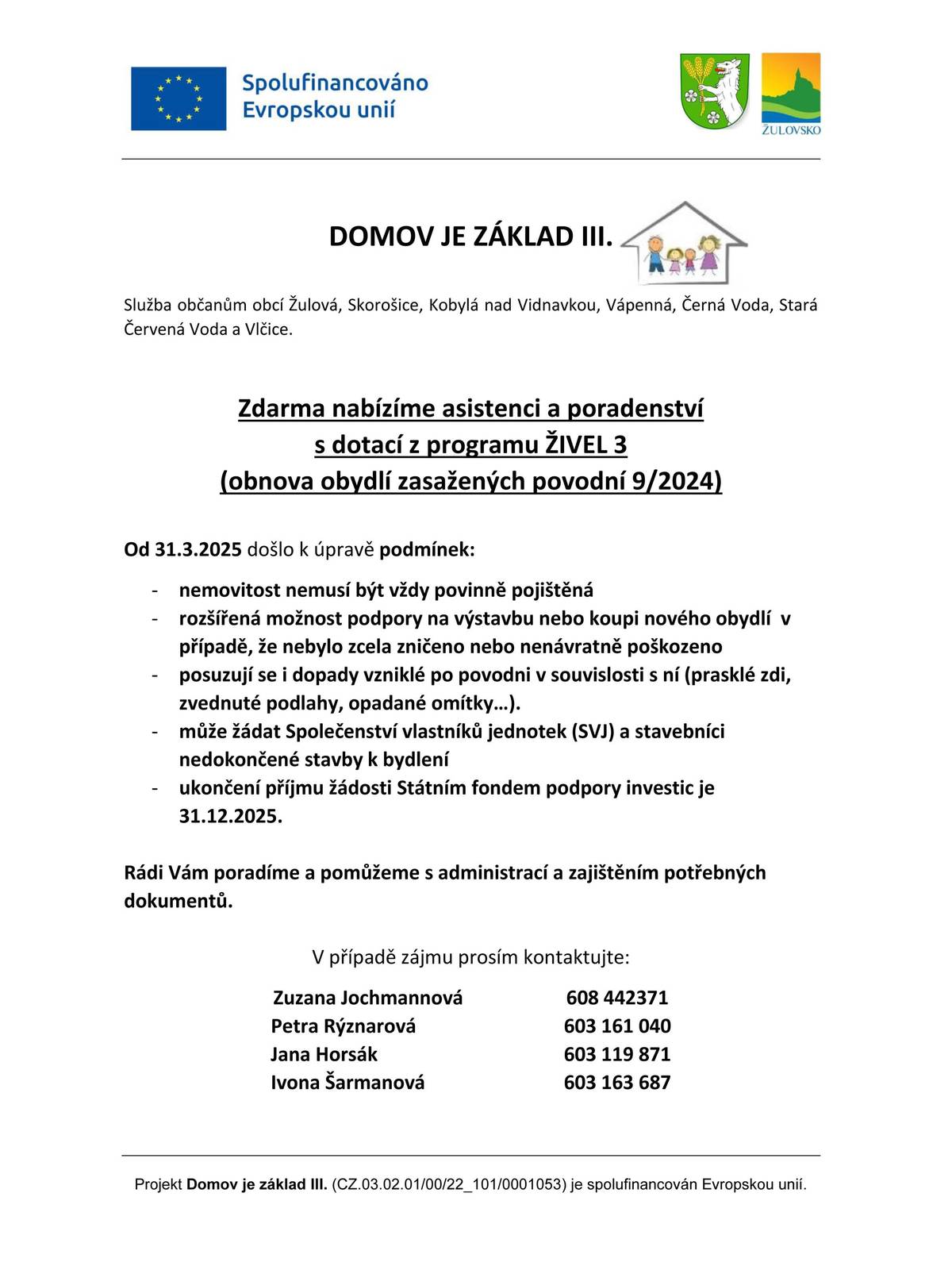 Domov je základ III. (modrá budova v Žulové na náměstí - kancelář 1. patro) zdarma nabízí asistenci a poradenství s dotací z programu ŽIVEL 3 - obnova obydlí zasažených povodní 9/2024.