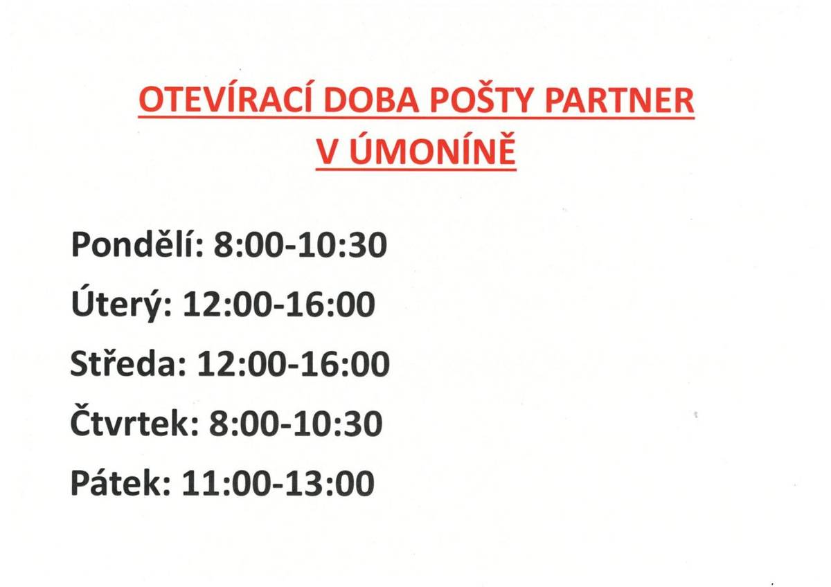 OTEVÍRACÍ DOBA POŠTY PARTNER V ÚMONÍNĚ od 11.8.2025    Pondělí: 8:00-10:30  Úterý: 12:00-16:00  Středa: 12:00-16:00  Čtvrtek: 8:00-10:30  Pátek: 11:00-13:00