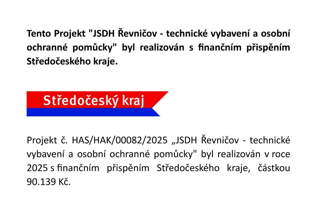Projekt č. HAS/HAK/00082/2025 „JSDH Řevničov - technické vybavení a osobní ochranné pomůcky" byl realizován v roce 2025 s finančním přispěním Středočeského kraje, částkou 90.139 Kč.