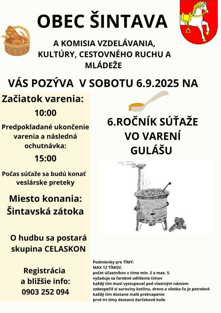 Obec Šintava a komisia kultúry vás pozýva dňa 6.9.2025 na 6. ročník súťaže vo varení gulášu. Miesto konania šintavská zátoka. Registrácia a bližšie informácie na tel. čísle 0903 252 094.