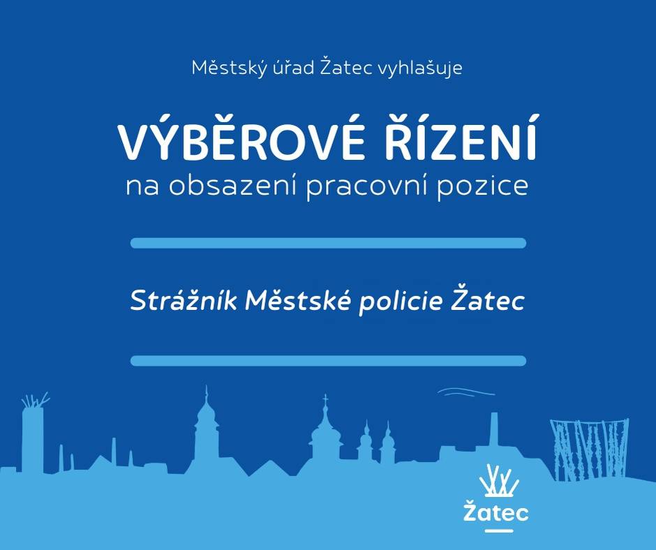 Město Žatec vyhlašuje výběrové řízení na obsazení pracovního  místa na dobu neurčitou na pozici: Strážník Městské policie Žatec.