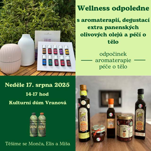 Zveme vás na Wellness odpoledne s aromaterapií, degustací extra panenských olivových olejů a péčí o tělo. Neděle 17.8. ve 14 hodin v KD vranová.