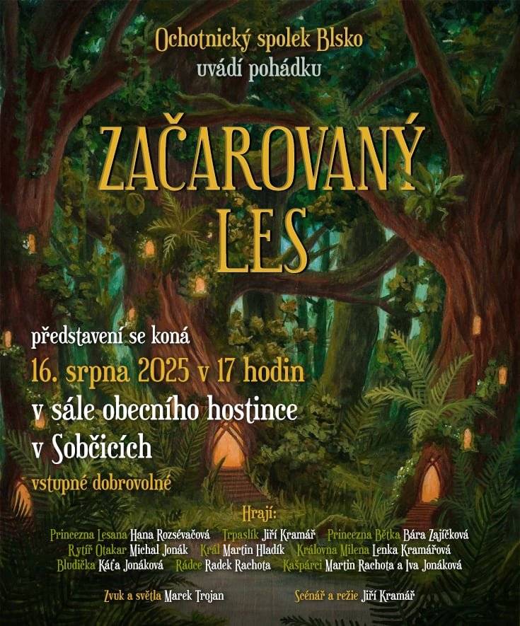 Ochotnický spolek Bílsko uvádí pohádku pro všechny věkové kategorie ZAČAROVANÝ LES. Představení se koná 16. srpna 2025 v 17 hodin na sále obecního hostince v Sobčicích. VSTUPNÉ DOBROVOLNÉ.