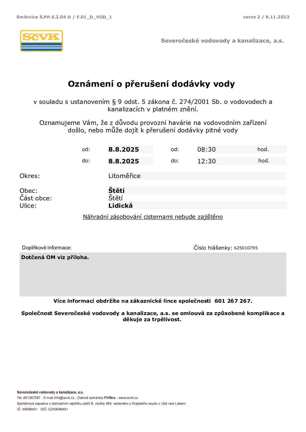 Severočeské vodovody a kanalizace informují, že z důvodu provozní havárie na vodovodním zařízení došlo, nebo může dojít k přerušení dodávky pitné vody od: 8.8.2025 od: 08:30 hod. do: 8.8.2025 do: 12:30 hod.  Obec: Štětí; Ulice: Lidická. Náhradní zásobování cisternami nebude zajištěno.