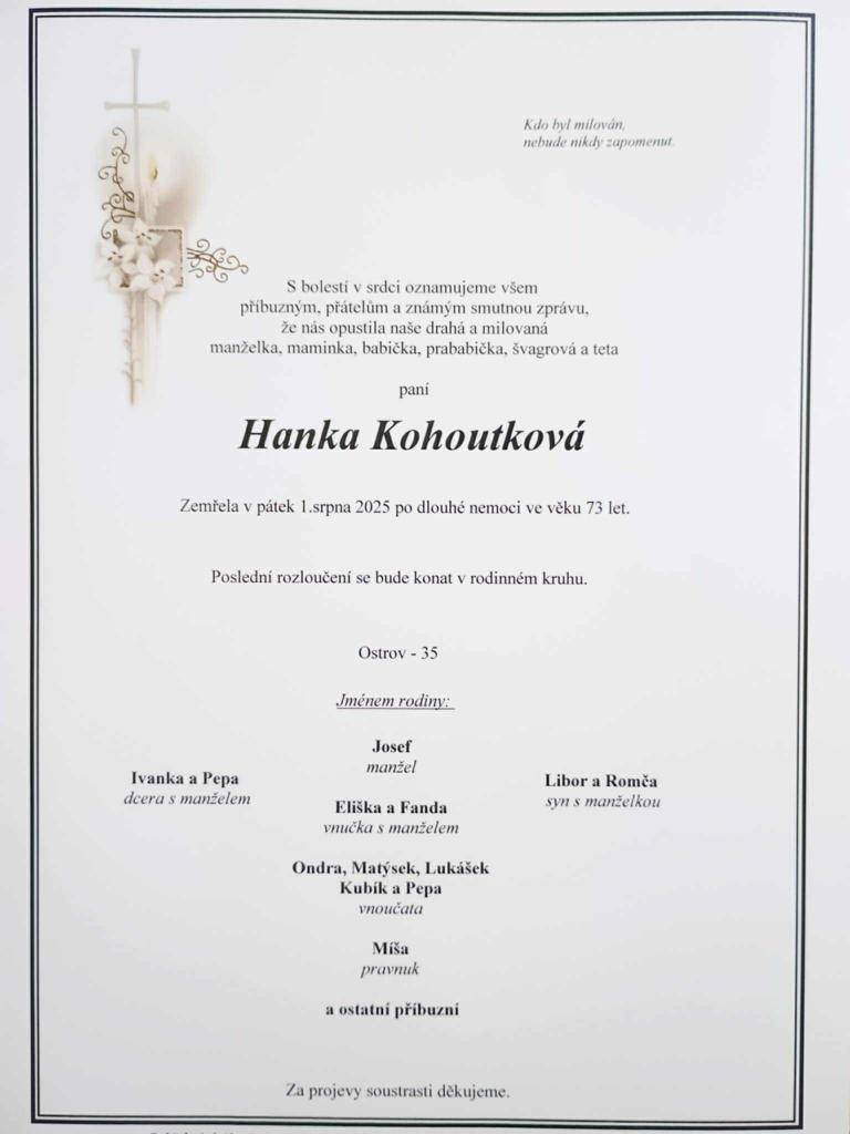 Paní Kohoutková měla silné vazby na Milín, poslední třetinu života žila v Ostrově. V loňském roce ještě spolu s manželem Josefem oslavili na radnici v Milíně zlatou svatbu.