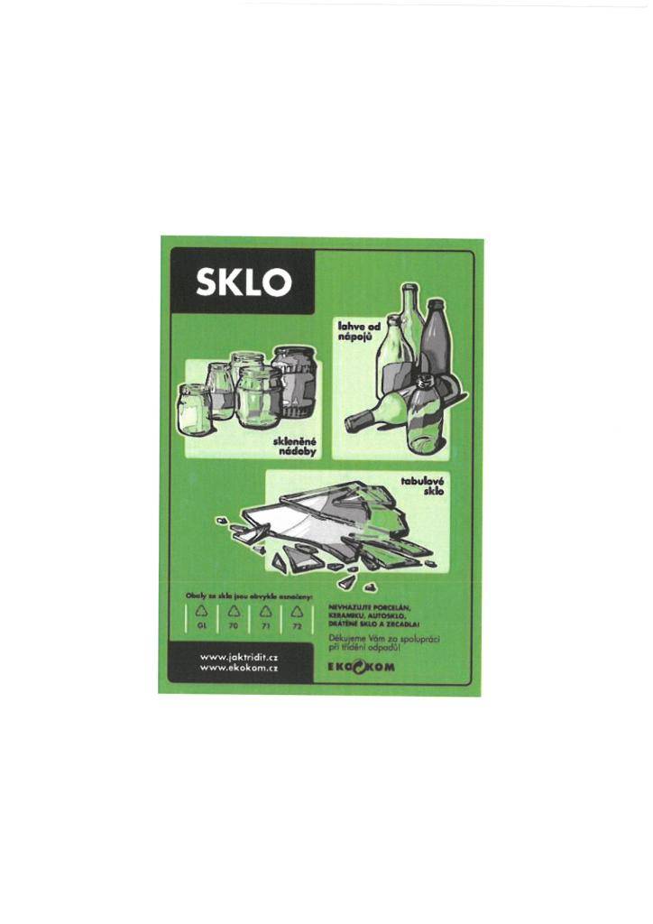 Upozorňujeme občany, že do zelených kontejnerů na barevné sklo patří pouze:    skleněné lahve a nádoby,    tabulové sklo.