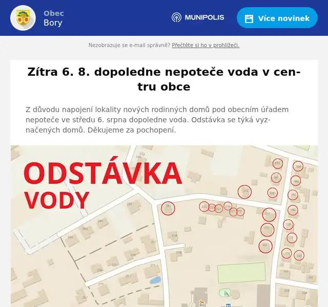 Z důvodu napojení lokality nových rodinných domů pod obecním úřadem nepoteče ve středu 6. srpna dopoledne voda. Odstávka se týká vyznačených domů. Děkujeme za pochopení.