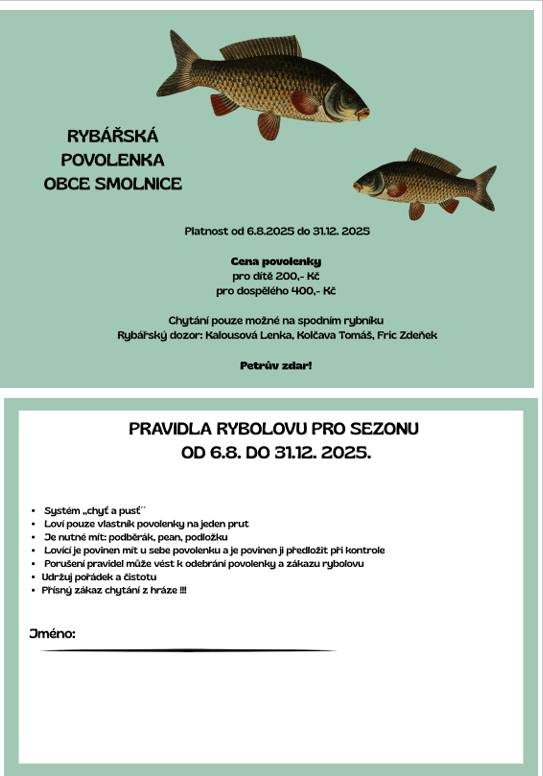 Od 6.8. do 31.12. 2025 se v obci umožňuje rybaření pro děti a dospělé.