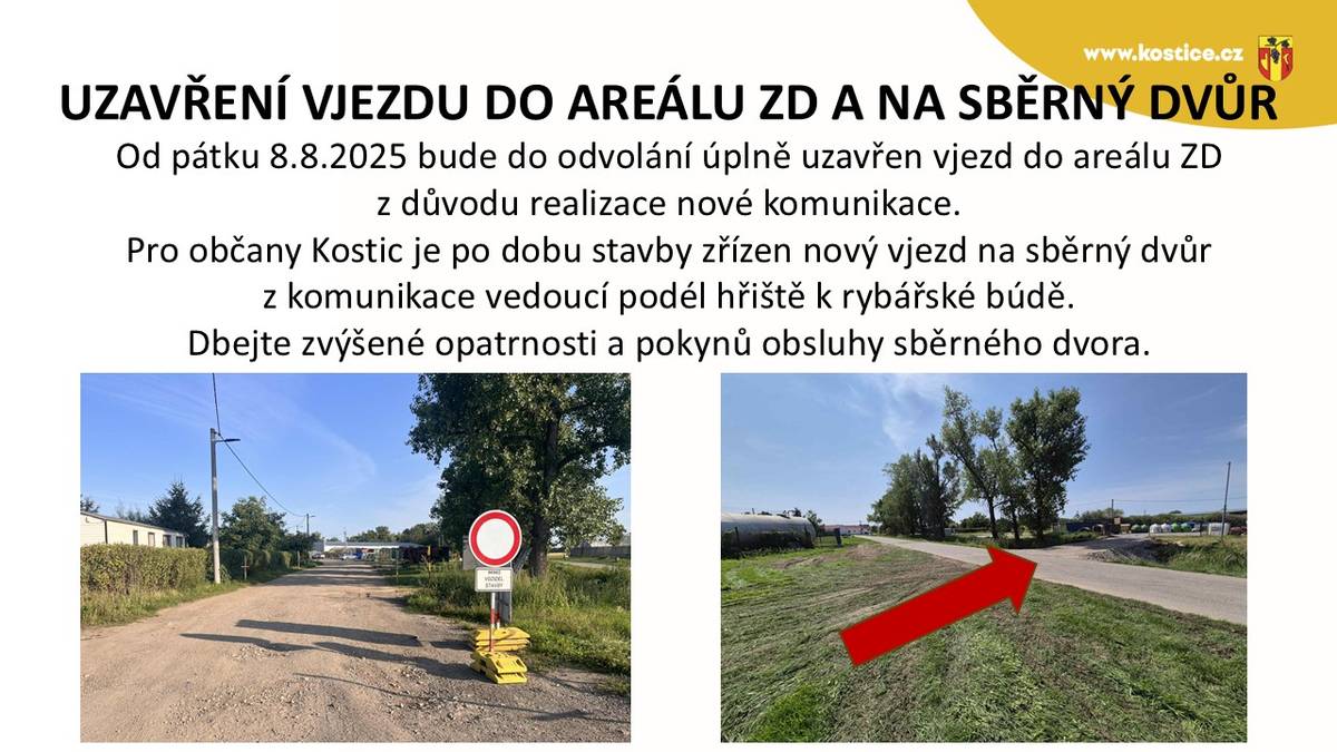 Od pátku 8. srpna 2025 bude uzavřen vjezd do areálu ZD z důvodu výstavby nové komunikace. Občané Kostic mohou využít nový vjezd na sběrný dvůr, který je zřízen z komunikace vedoucí podél hřiště.