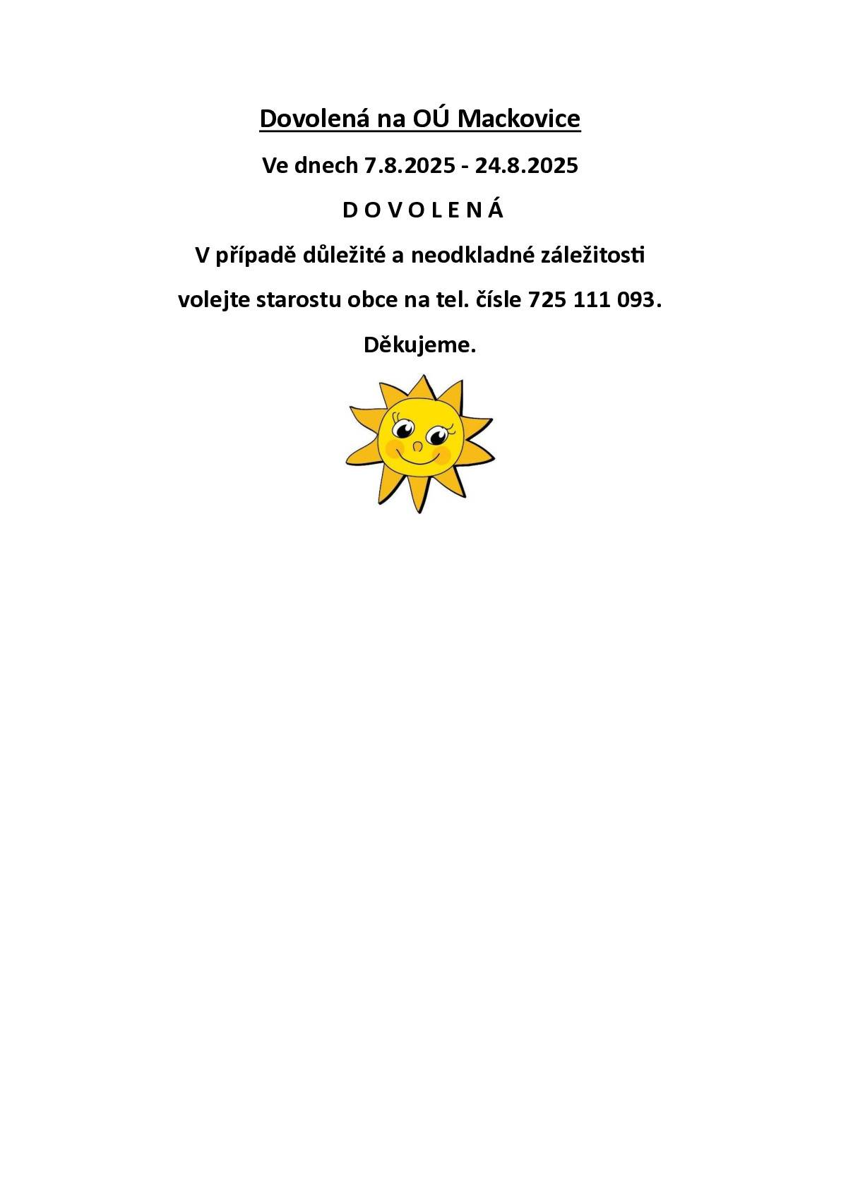 Od 7.8.2025 do 24.8.2025 je na OÚ v Mackovicích dovolená.