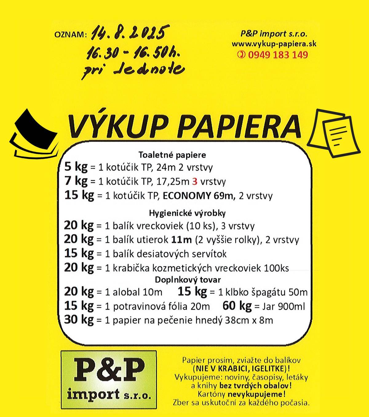 Oznamujeme občanom, že dňa 14. augusta, t.j. vo štvrtok od 16:30 do 16:50 bude pred predajňou JEDNOTA prebiehať výkup papiera.