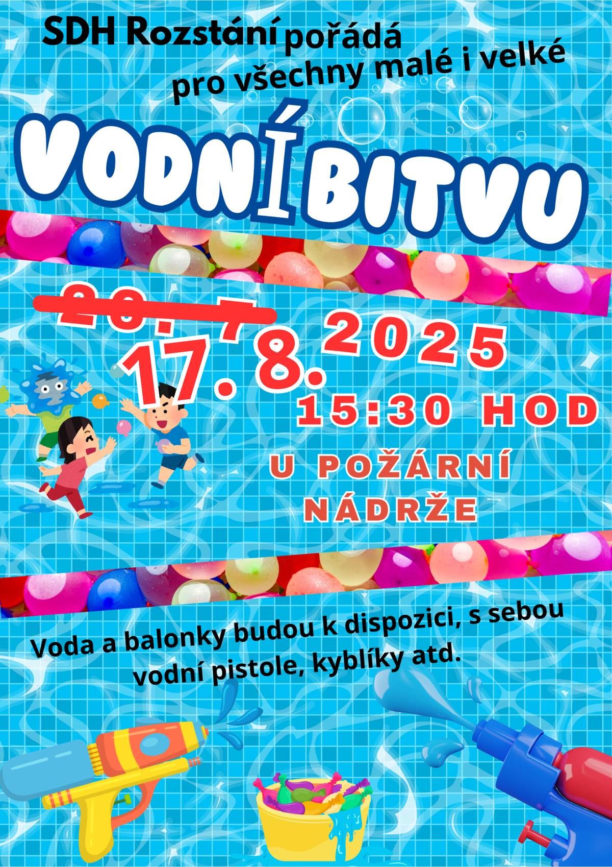 V neděli 17.8. od 15:30 se bude u požární nádrže konat vodní bitva. Pro děti (členy SDH Rozstání) bude připraveno spousta vodních balónků, káď plná vody, proudnice s plovoucím čerpadlem. - kdo chce a má, tak si může přinést vlastní vodní pistoli, kyblík, apod.  Po skončení bitvy bude možnost využít aquazorbingové koule a projít se po vodě. Předpokládaný konec kolem 18h.