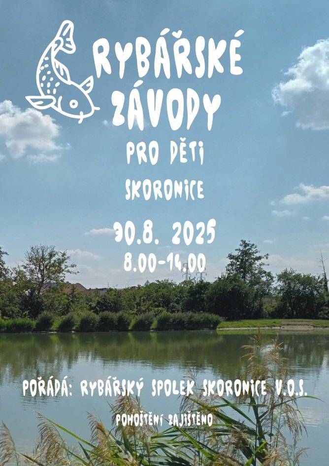Rybářský spolek Skoronice, v.o.s. vás srdečně zve na Dětské rybářské závody, které se uskuteční v sobotu 30. srpna 2025 od 08:00 do 14:00 hod. na místním rybníku. Pro účastníky závodů i veřejnost je připraveno bohaté občerstvení a pochutiny nejen z ryb. Přijďte strávit sobotu do příjemného prostředí dobře zarybněného soukromého revíru a podpořit tak naše rybáře!