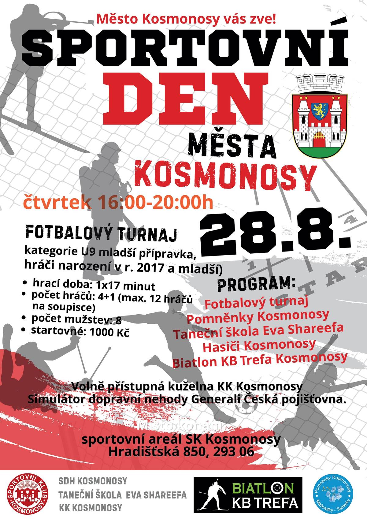 SPORTOVNÍ DEN MĚSTA KOSMONOSY 28.8.2025 OD 16:00 -20:00. SPORTOVNÍ AREÁL SK KOSMONOSY, HRADIŠŤSKÁ 850.  ČEKÁ VÁS FOTBALOVÝ TURNAJ U9, MAŽORETKY POMNĚNKY, HASIČI KOSMONOSY, BIATLON KB TREFA KOSMONOSY, TANEČNÍ ŠKOLU EVA SHAREEFA, VOLNĚ PŘÍSTUPNÁ BUDE KUŽELNA KOSMONOSY, SIMULÁTOR DOPRAVNÍ NEHODY GENERALI ČESKÁ POJIŠŤOVNA. TĚŠÍME SE NA VÁS.