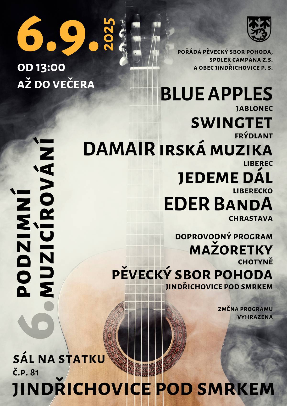 Přijměte srdečné pozvání na odpoledne nabité dobrou muzikou- 6. ročník Podzimního Muzicírování. V sobotu 6. 9. 20025 od 13:00 až do večera na sále statku v Jindřichovicích pod Smrkem, č.p. 81. účinkuje  BLUE APPLES/ Jablonec SWINGTET/ Frýdlant DAMAIR Irská muzika/ Liberec JEDEME DÁL/ Liberecko EDER BandA/ Chrastava  doprovodný program  MAŽORETKY/ Chotyně PĚCECKÝ SBOR POHODA/ Jindřichovice pod Smrkem  Akci pořádá Pěvecký sbor Pohoda, spolek Campana z.s a Obec Jindřichovice p. Smrkem. vstup zdarma občerstvení na místě