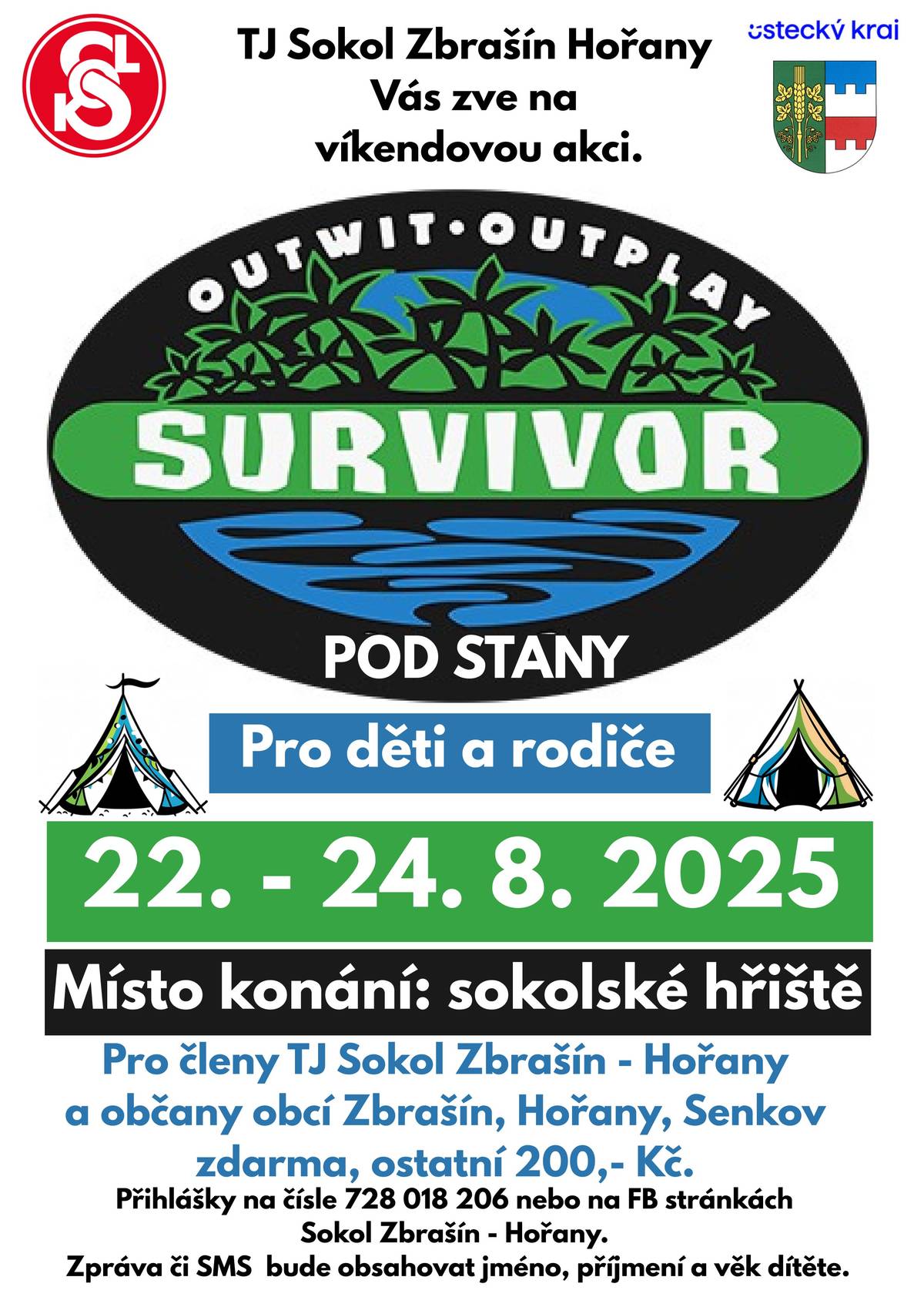 TJ Sokol Zbrašín - Hořany zvou děti a rodiče na tradiční prázdninové stanování, které bude probíhat od pátku 22.8. do neděle 24.8. na sokolském hřišti ve Zbrašíně. Přihlášky na čísle 728 018 206.
