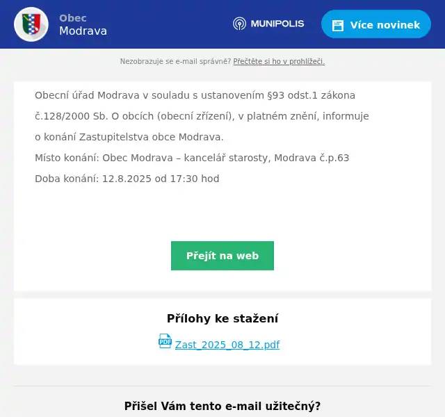 Obecní úřad Modrava v souladu s ustanovením §93 odst.1 zákona č.128/2000 Sb. O obcích (obecní zřízení), v platném znění, informuje o konání Zastupitelstva obce Modrava. Místo konání: Obec Modrava – kancelář starosty, Modrava č.p.63 Doba konání: 12.8.2025 od 17:30 hod 