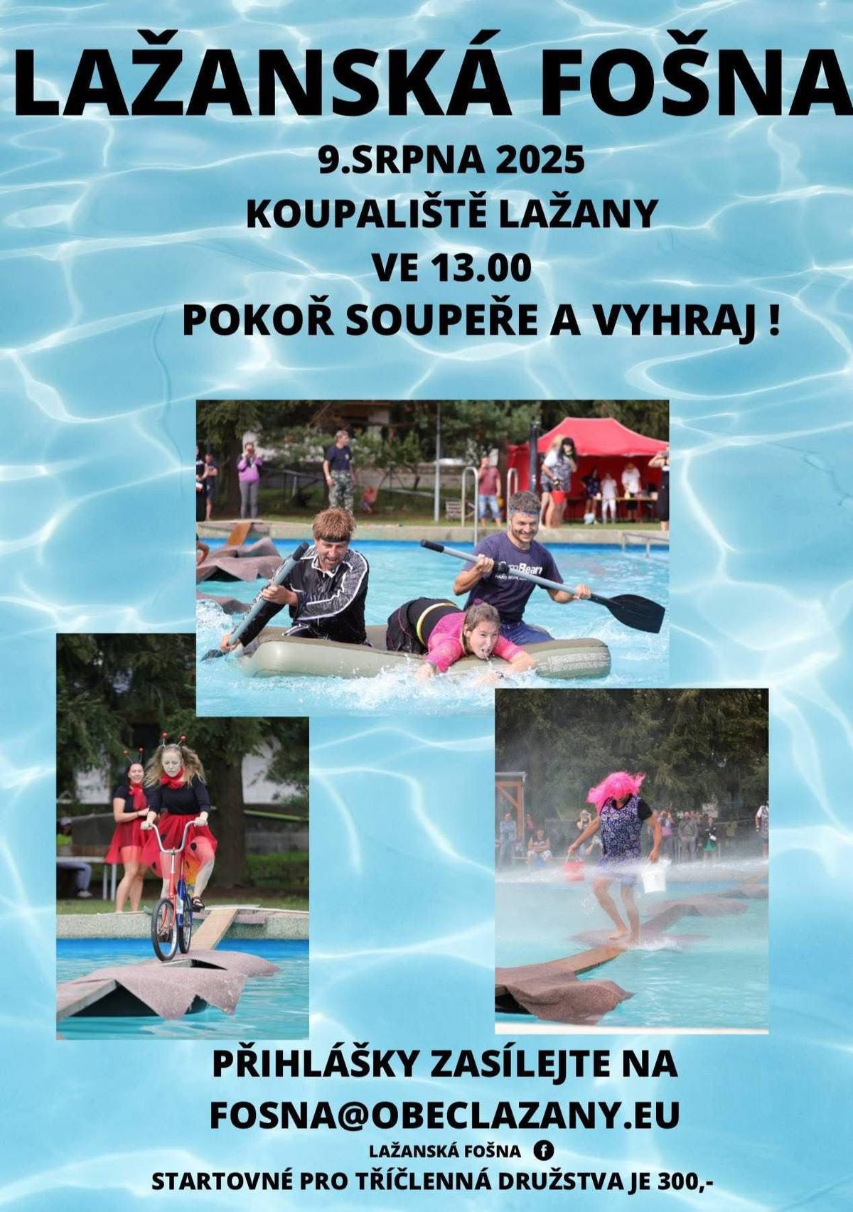 Zítra, 9.8. od 13:00 se na požární nádrži bude konat tradiční lažanská fošna.  Přijďte se zůčastnit, fandit, nebo jen pobavit. (přihlášky pro tříčlenná družstva posílejte na fosna@obeclazany.eu )