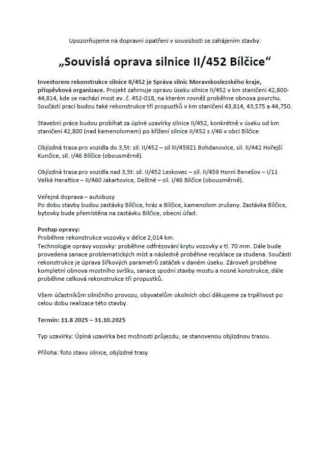 Od 11. srpna 2025 začne oprava silnice II/452 v Bílčicích, která potrvá do 31. října 2025. Obyvatelé a účastníci silničního provozu jsou vyzváni k opatrnosti a trpělivosti během stavby.