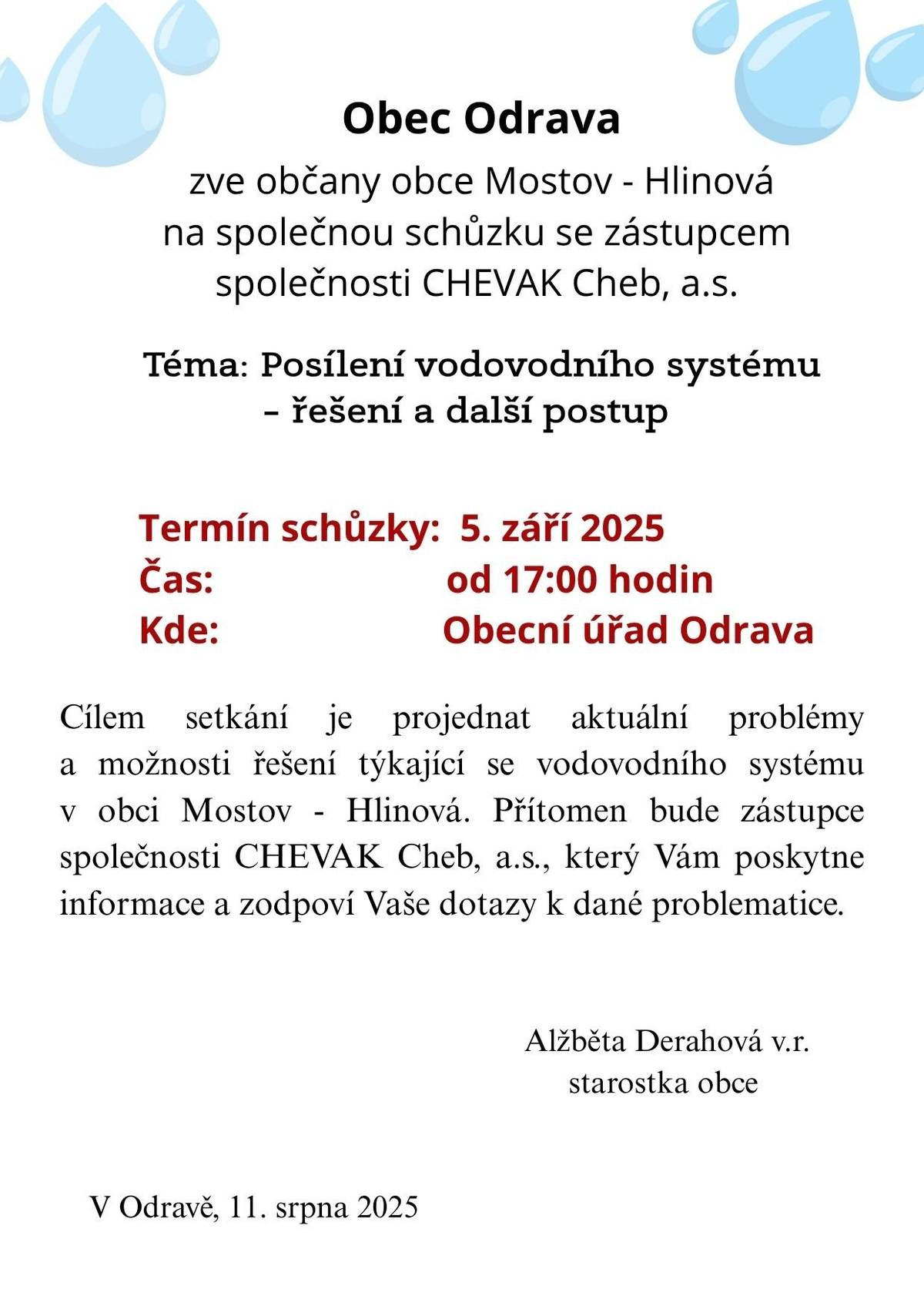 Vážení občané Mostova-Hlinové, zveme Vás tímto na společnou schůzku se zástupcem společnosti CHEVAK Cheb, a.s. ohledně vodovodního systému v části Hlinová - řešení a další postupy. Více informací v příloze. OÚ Odrava