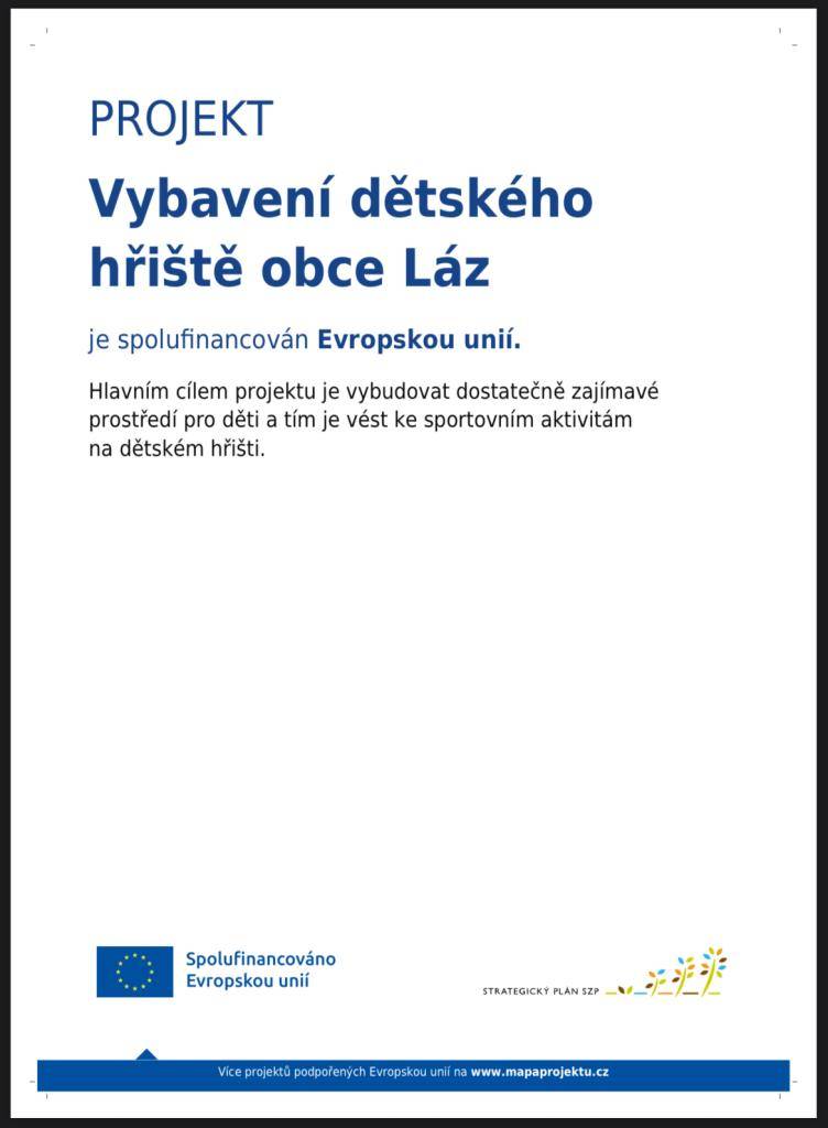 Nové prvky na dětském hřišti jsou spolufinancovány Evropskou unií a dotace čerpáme prostřednictvím Místní akční skupiny Brdy.