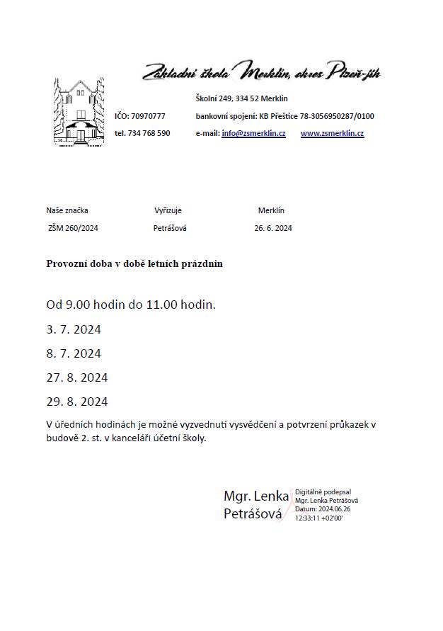 Úřední hodiny v době letních prázdnin, popř. po domluvě emailem.