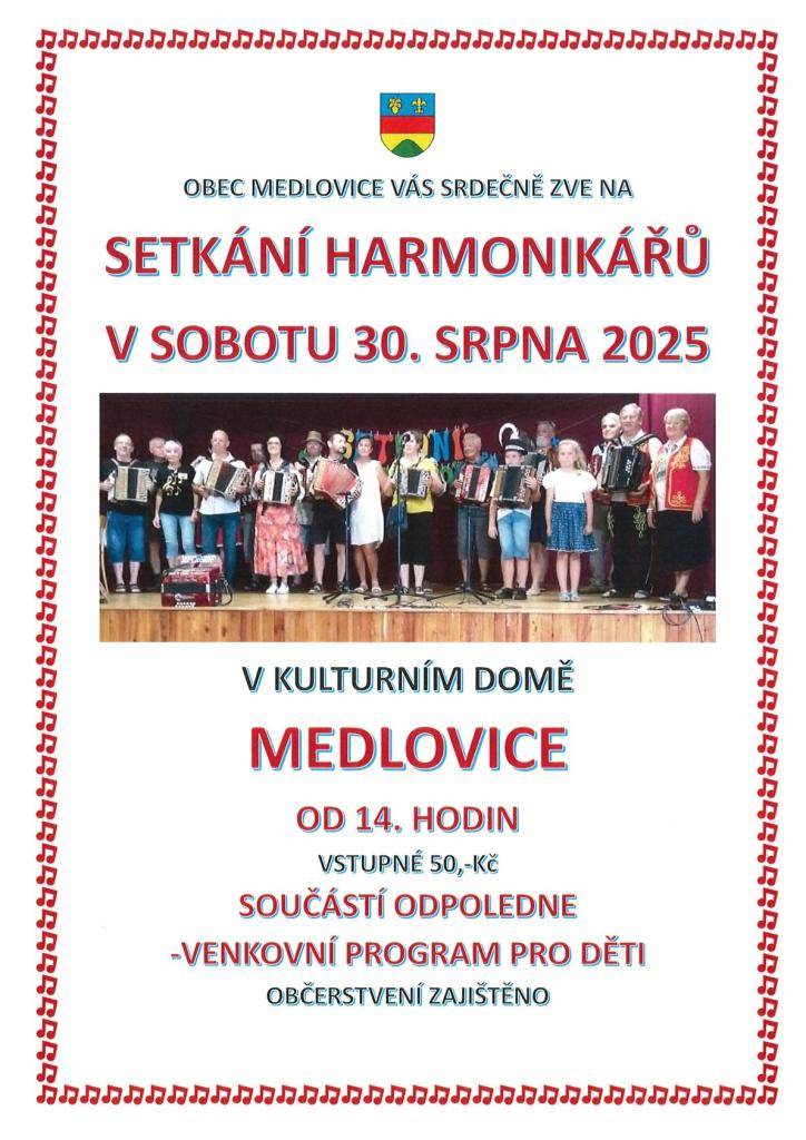 Obec Medlovice Vás srdečně zve na setkání harmonikářů.  KDY: v sobotu 30. srpna 2025 od 14:00 hodin  KDE: KD Medlovice  Vstupné 50,- Kč.