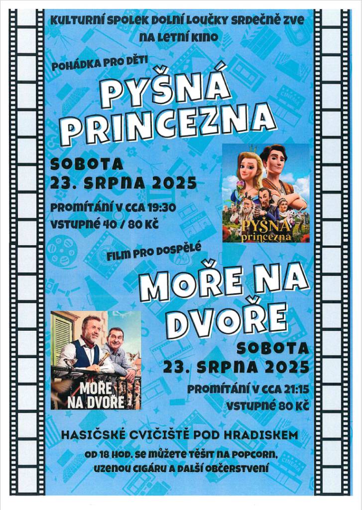 Kulturní spolek Dolní Loučky zve všechny děti i dospělé na  letní kino, které se uskuteční v sobotu 23. srpna na hasičském cvičišti pod Hradiskem. Děti se můžou těšit na promítání pohádky Pyšná princezna a dospělí na český film Moře na dvoře.